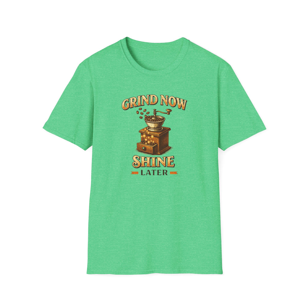 Grind Now Shine Later T-Shirt