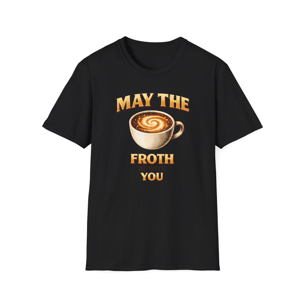 May the Froth Be With You T-Shirt
