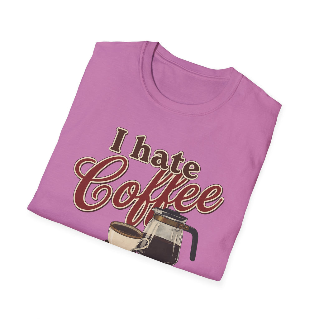 I Hate Coffee T-Shirt