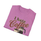 I Hate Coffee T-Shirt
