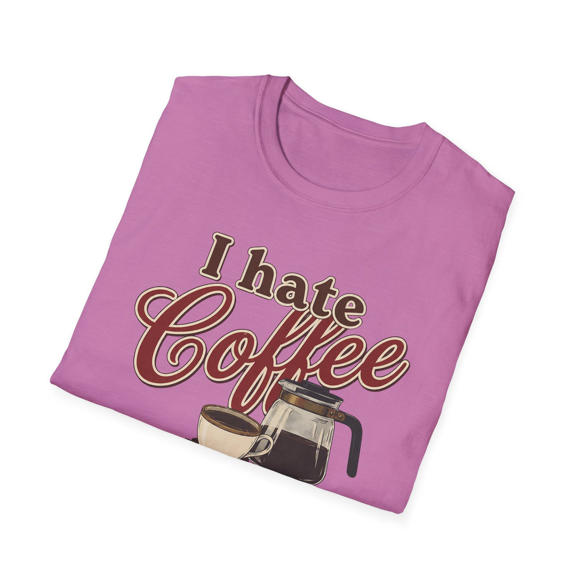 I Hate Coffee T-Shirt