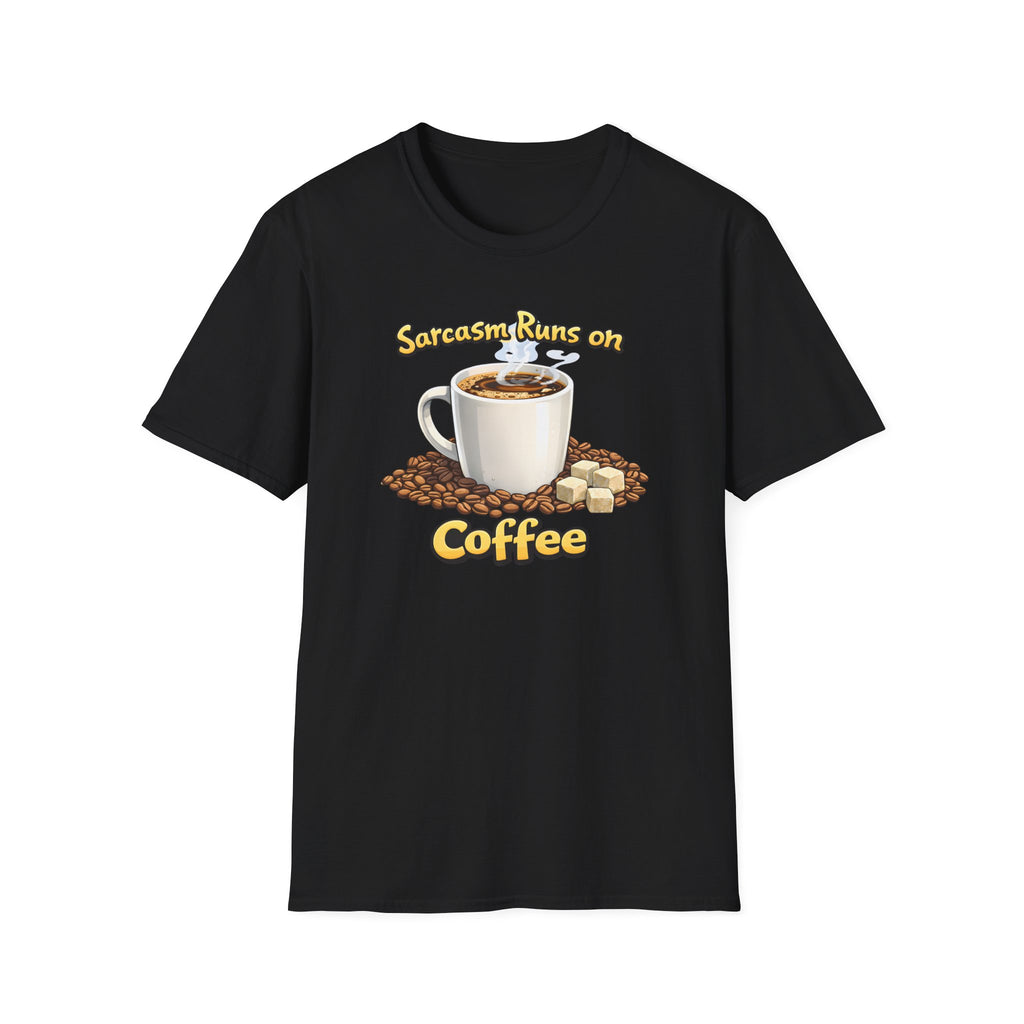 Sarcasm Runs on Coffee T-Shirt