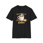 Sarcasm Runs on Coffee T-Shirt