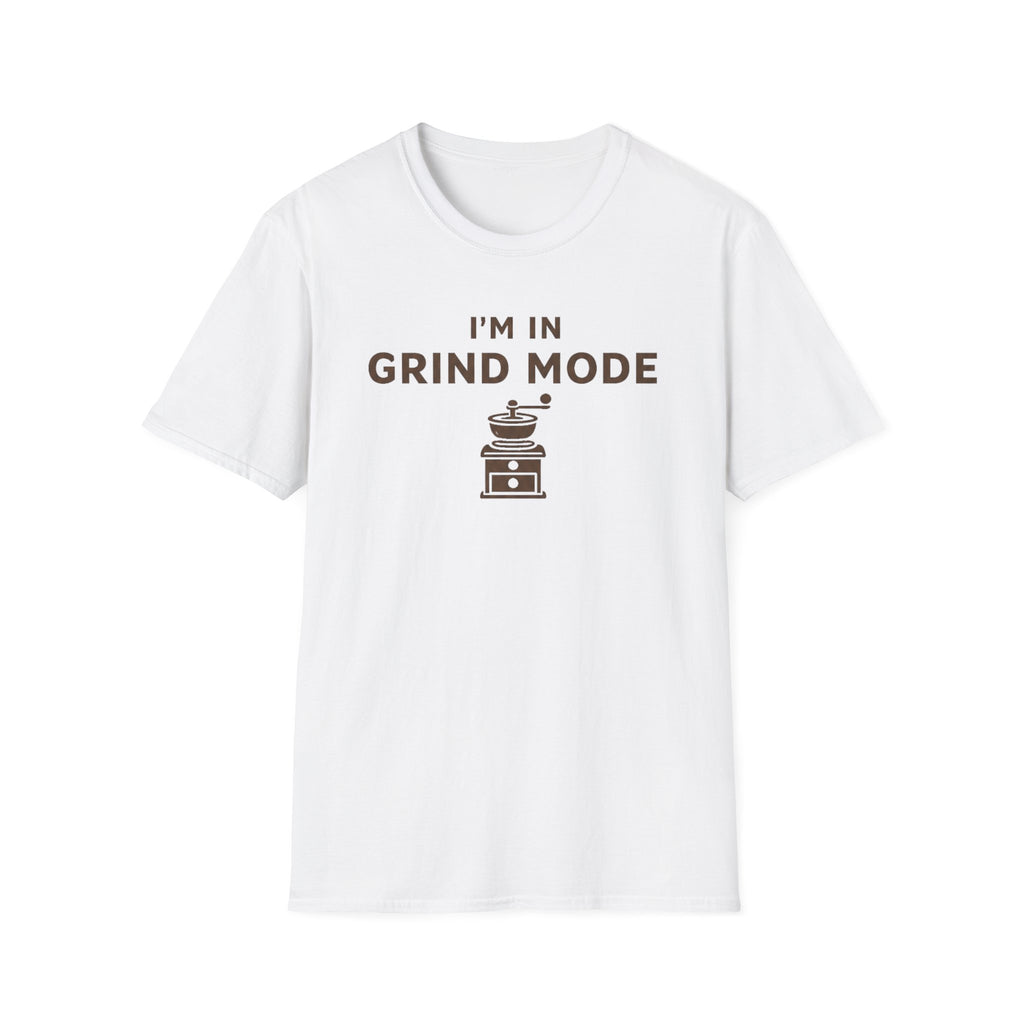 I'm in Grind Mode T-Shirt