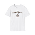 I'm in Grind Mode T-Shirt