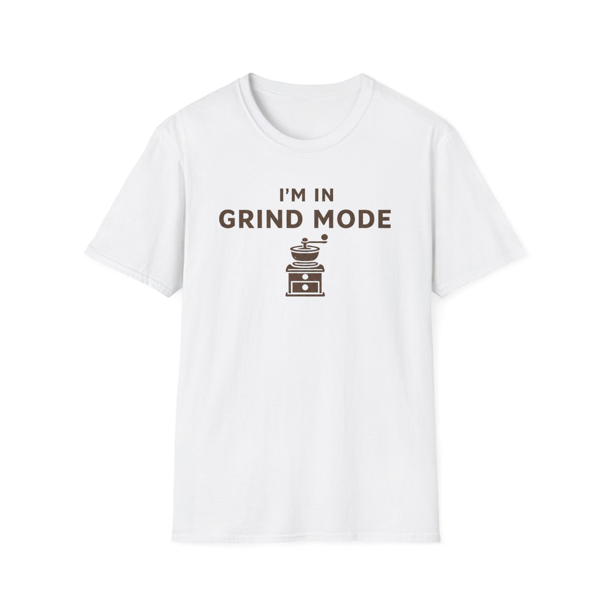 I'm in Grind Mode T-Shirt