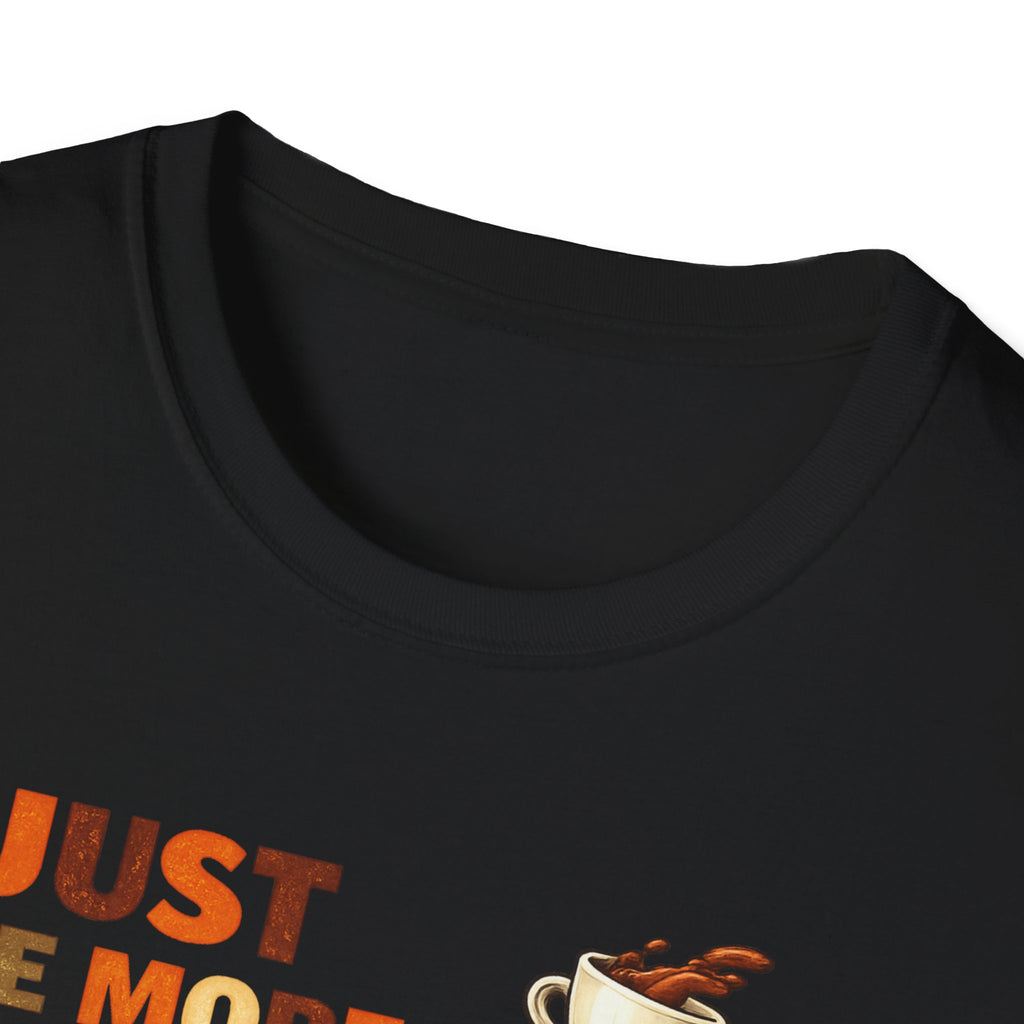 Just One More Cup T-Shirt