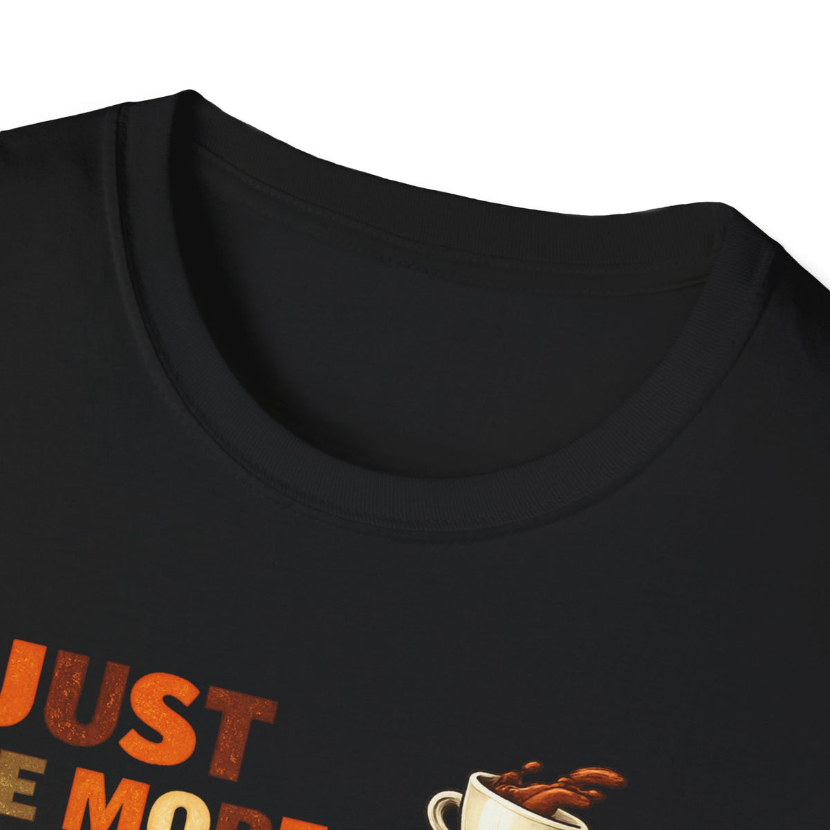 Just One More Cup T-Shirt