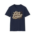 Live the Grind! T-Shirt