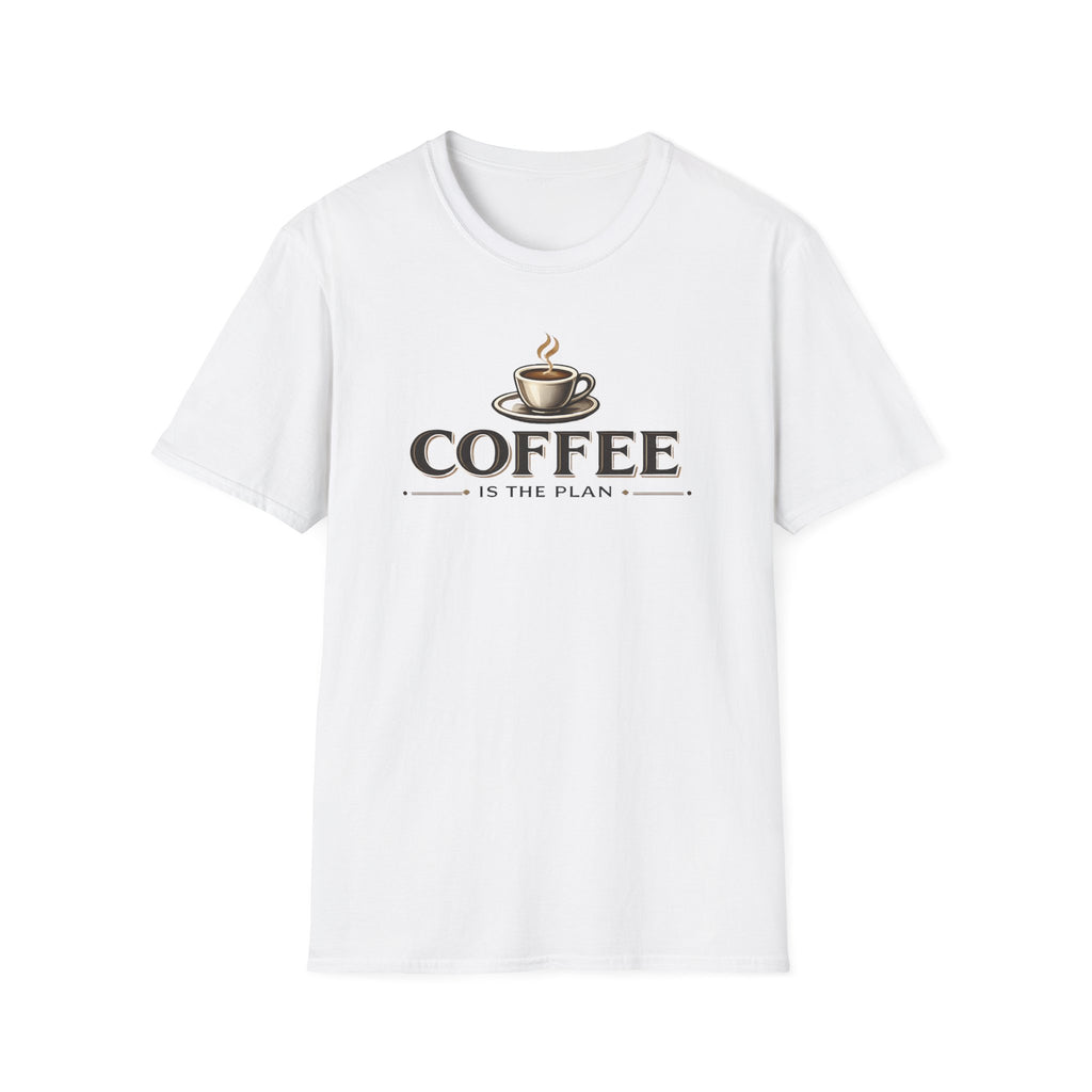 Coffee is the Plan T-Shirt