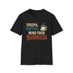 Mind Your Business T-Shirt