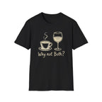 Why Not Both? T-Shirt