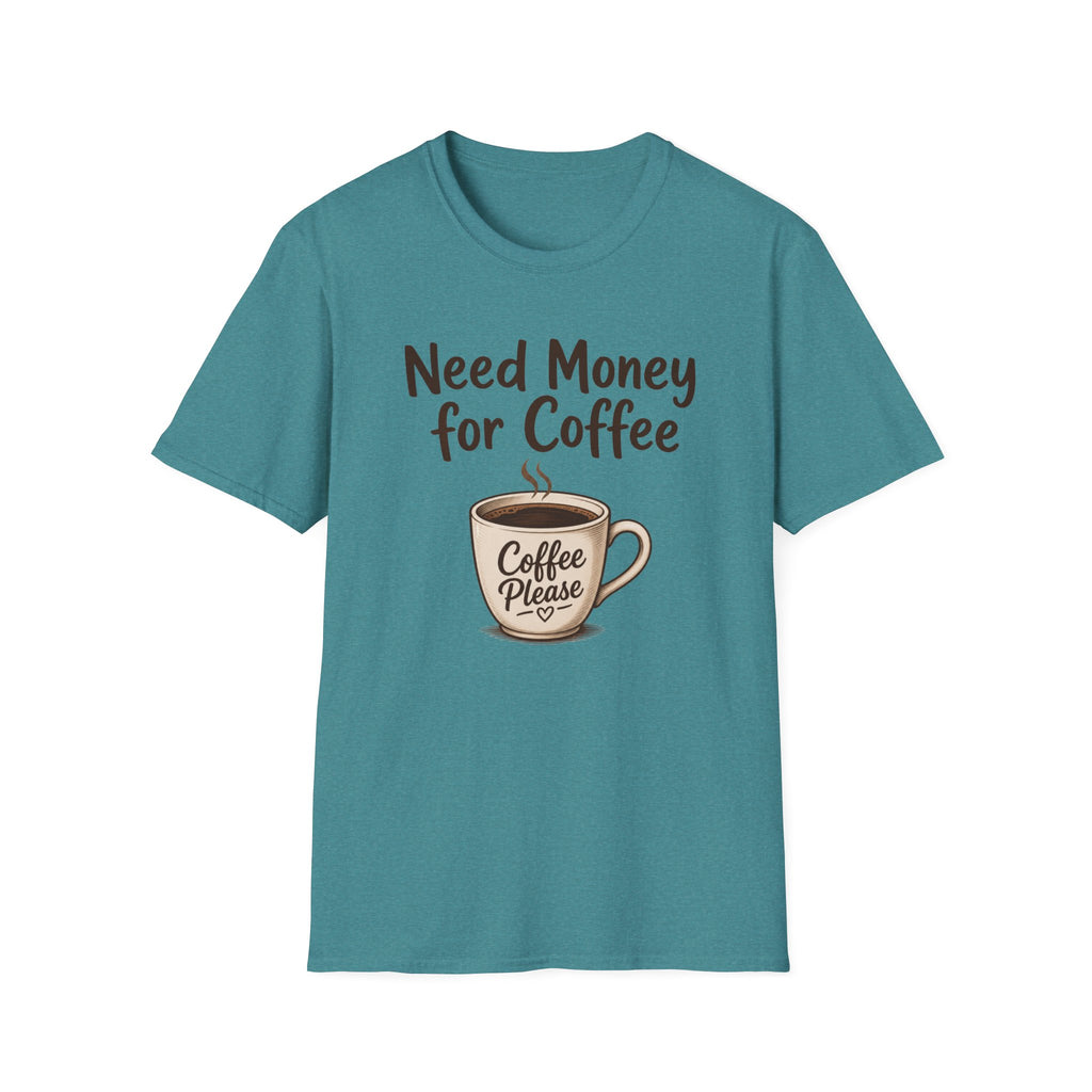 Need Money for Coffee T-Shirt