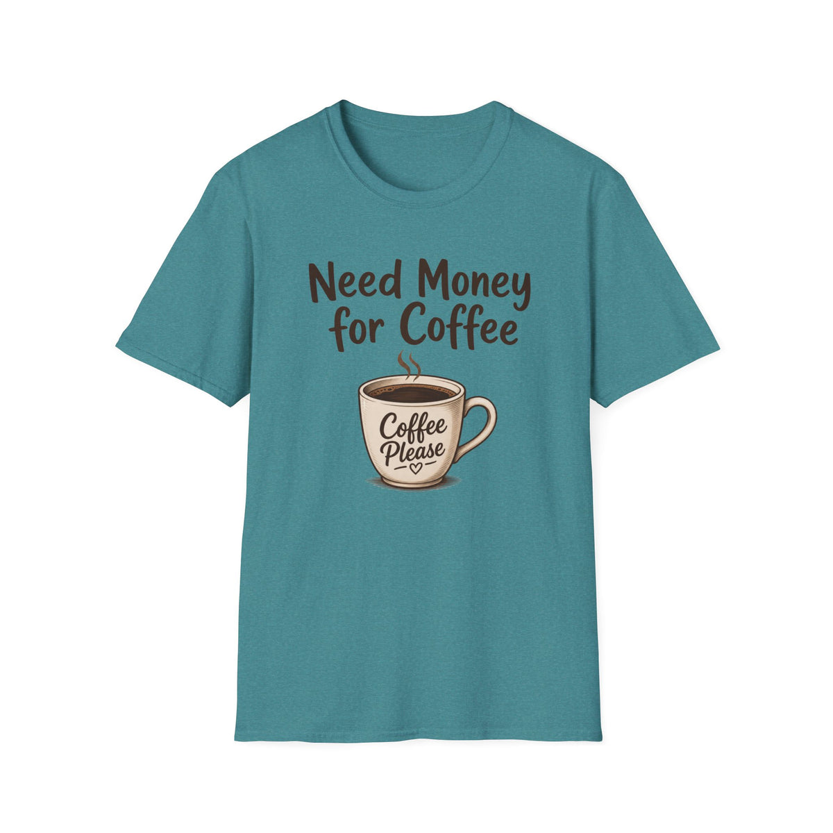 Need Money for Coffee T-Shirt