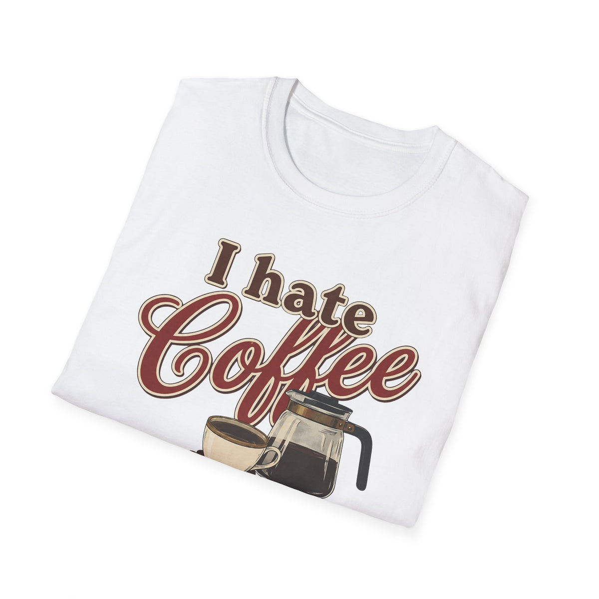 I Hate Coffee T-Shirt