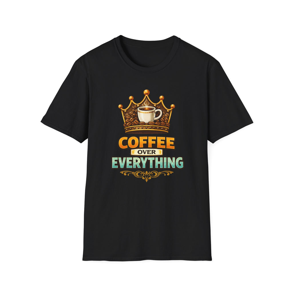Coffee Over Everything T-Shirt