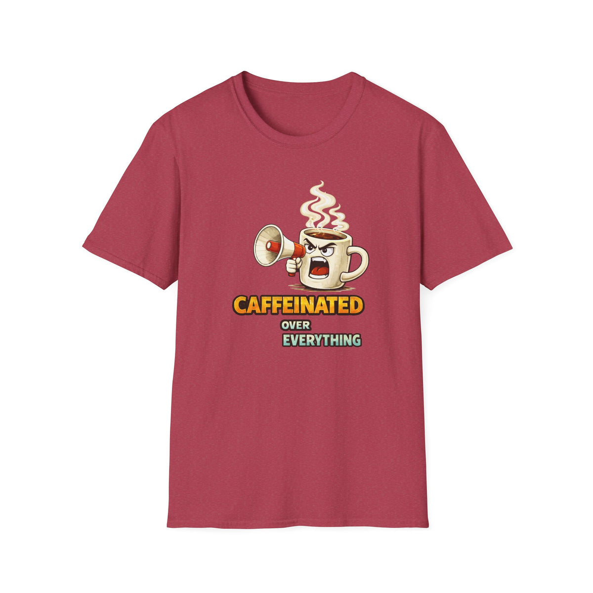 Caffeinated Over Everything T-Shirt