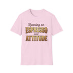 Running on Espresso and Attitude T-Shirt