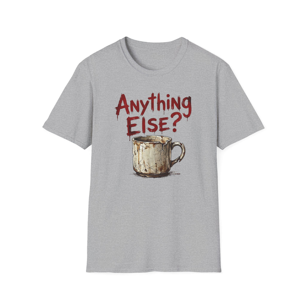 Anything Else? T-Shirt