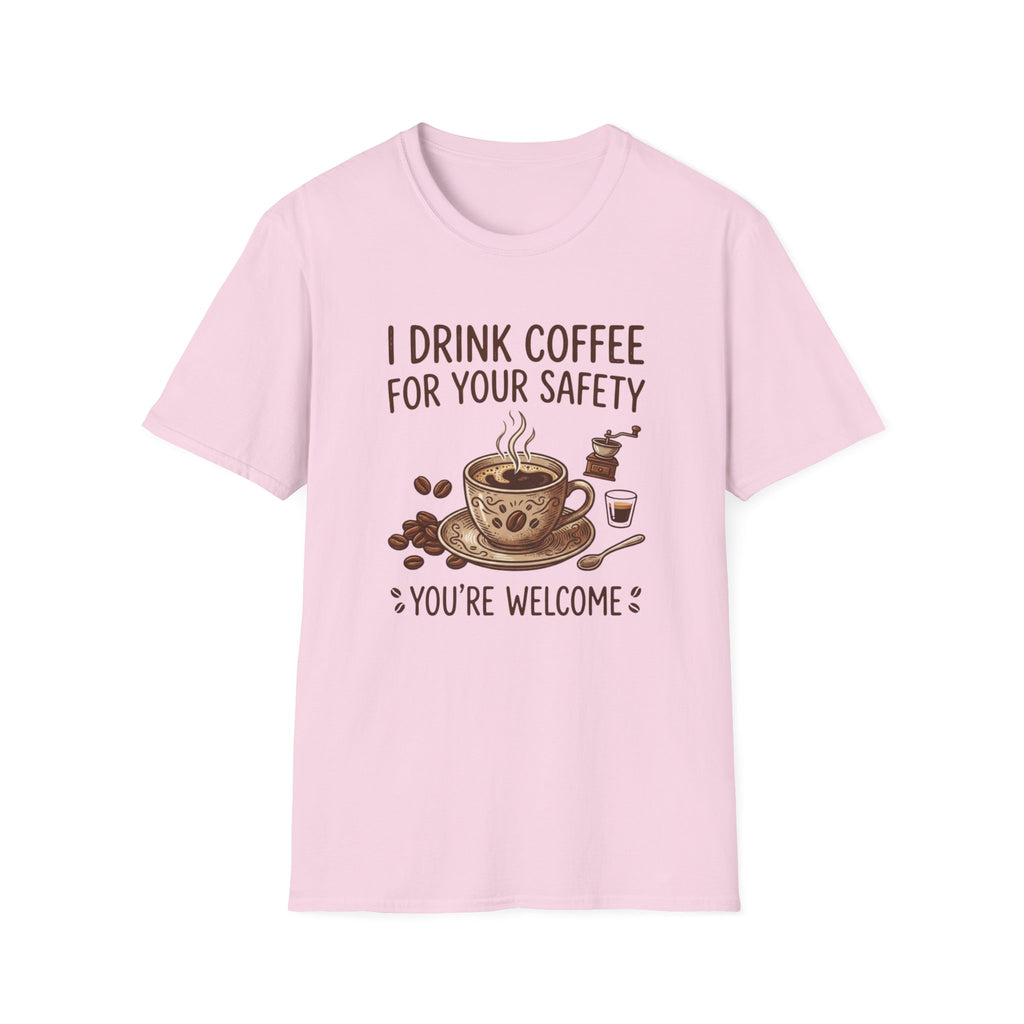 I Drink Coffee for Your Safety T-Shirt