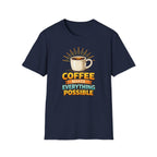 Coffee Makes Everything Possible T-Shirt