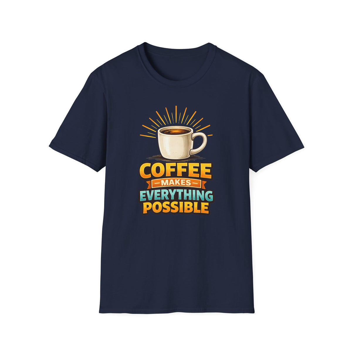 Coffee Makes Everything Possible T-Shirt