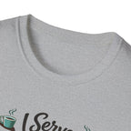 I Serve Coffee T-Shirt