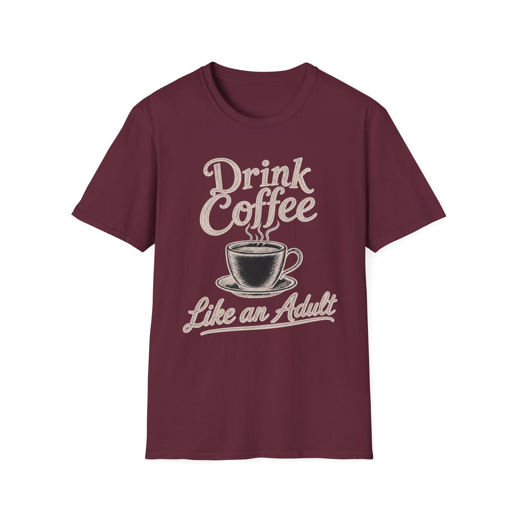 Drink Coffee Like an Adult T-Shirt