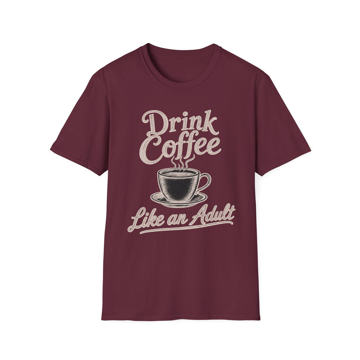 Drink Coffee Like an Adult T-Shirt
