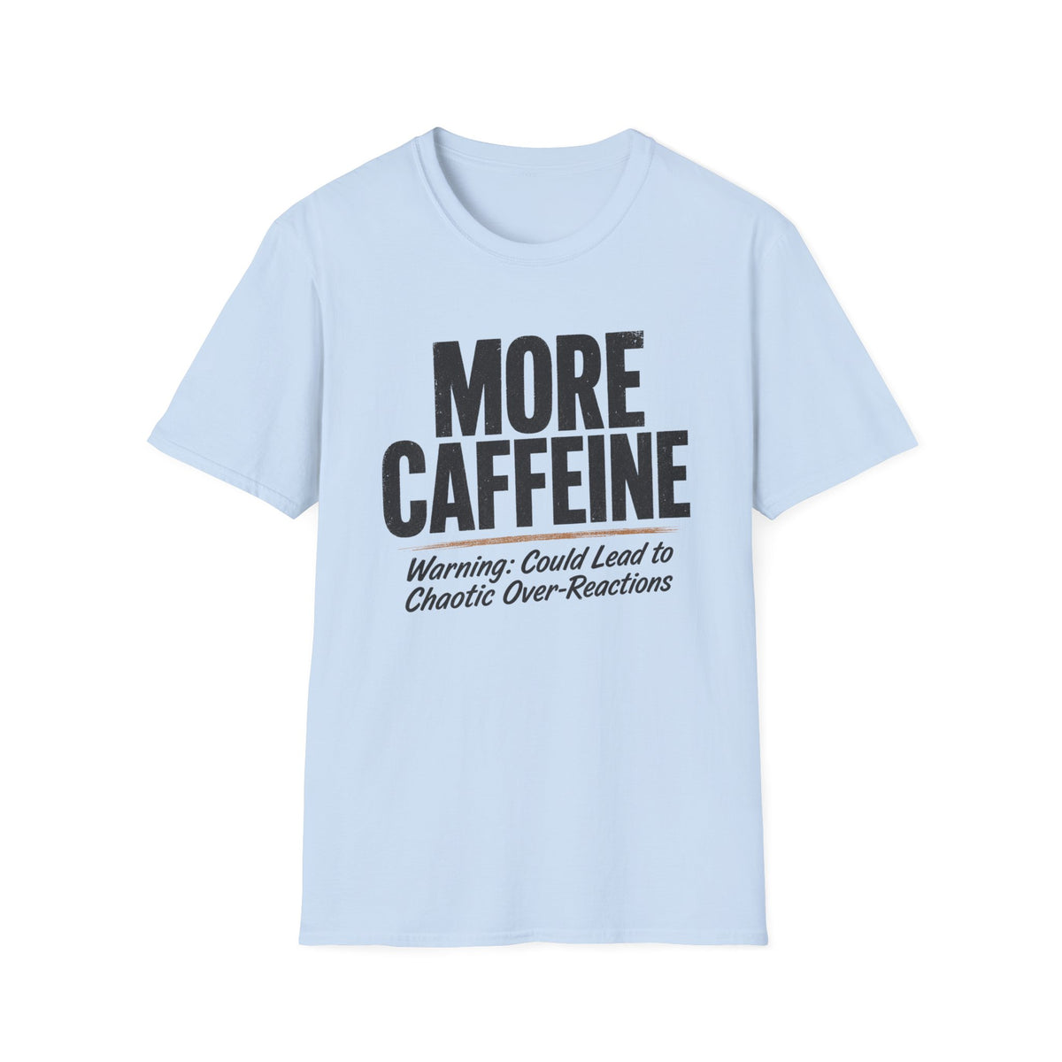 More Caffeine T-Shirt