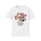 Hate Coffee T-Shirt