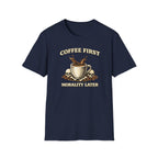 Coffee First Morality Later T-Shirt