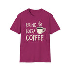 Drink Lotsa Coffee-Dark T-Shirt