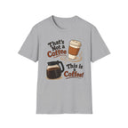 That's Not a Coffee T-Shirt
