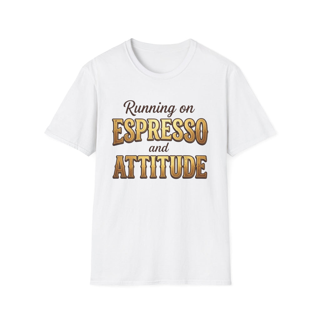 Running on Espresso and Attitude T-Shirt
