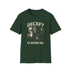 Decaf? T-Shirt