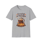 I'm as hot as my Coffee T-Shirt