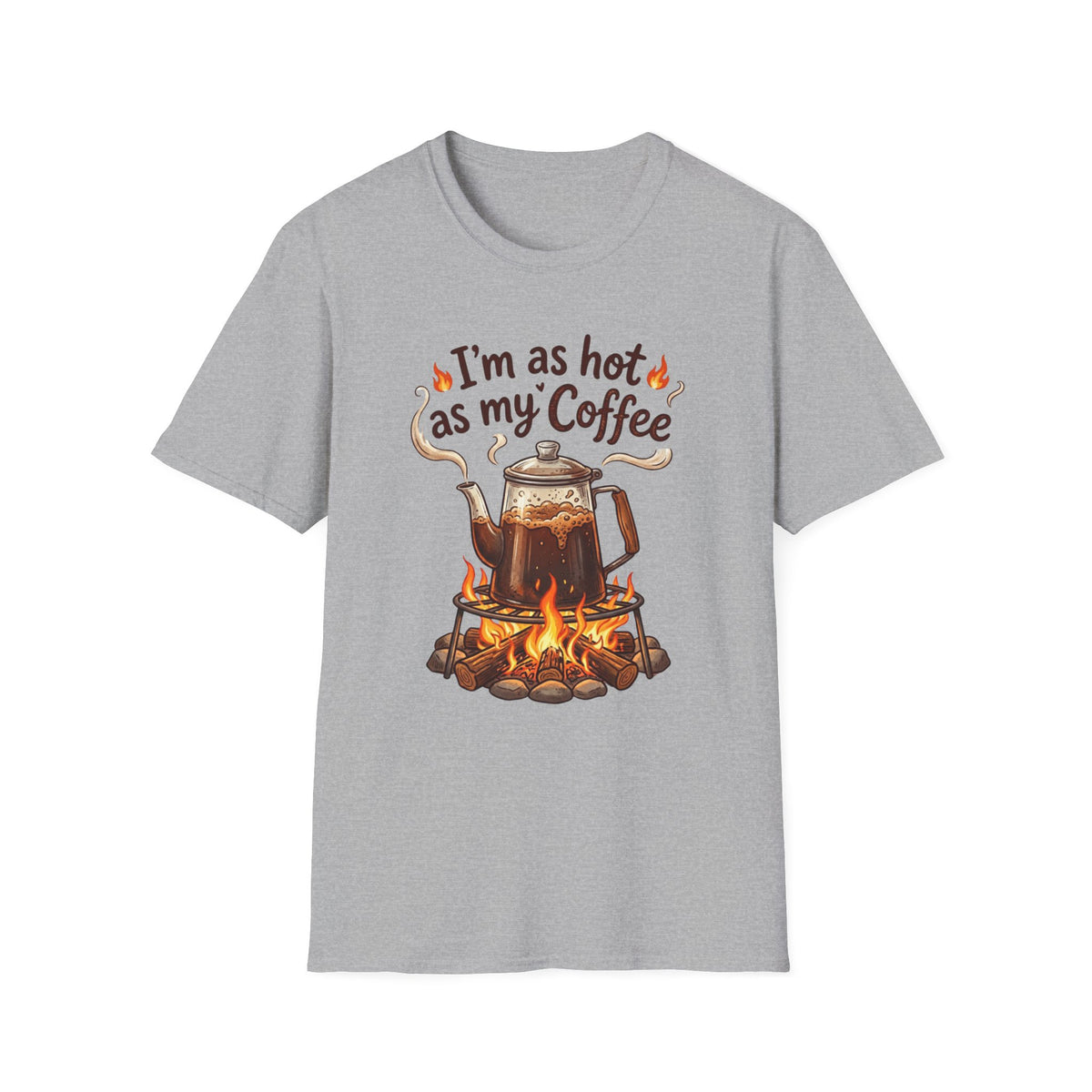 I'm as hot as my Coffee T-Shirt
