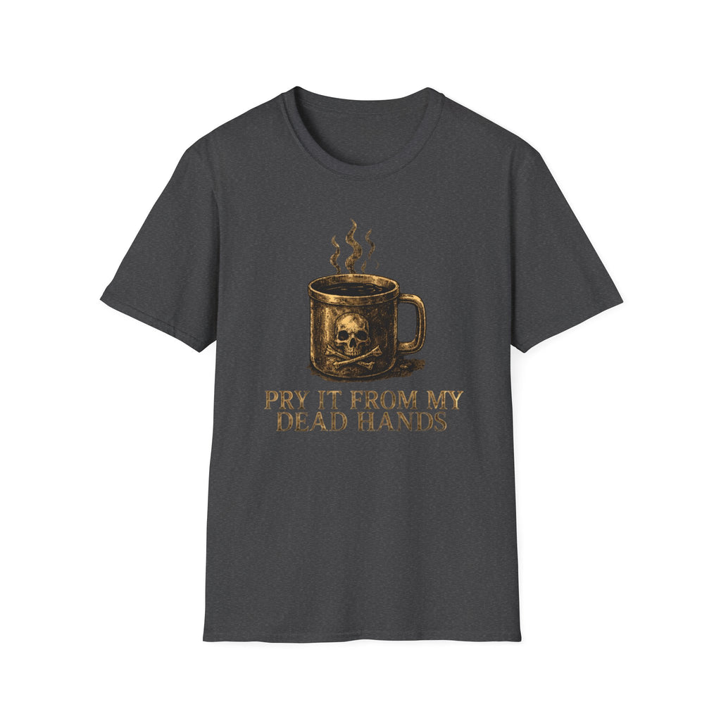 Pry It From MY Dead Hands T-Shirt