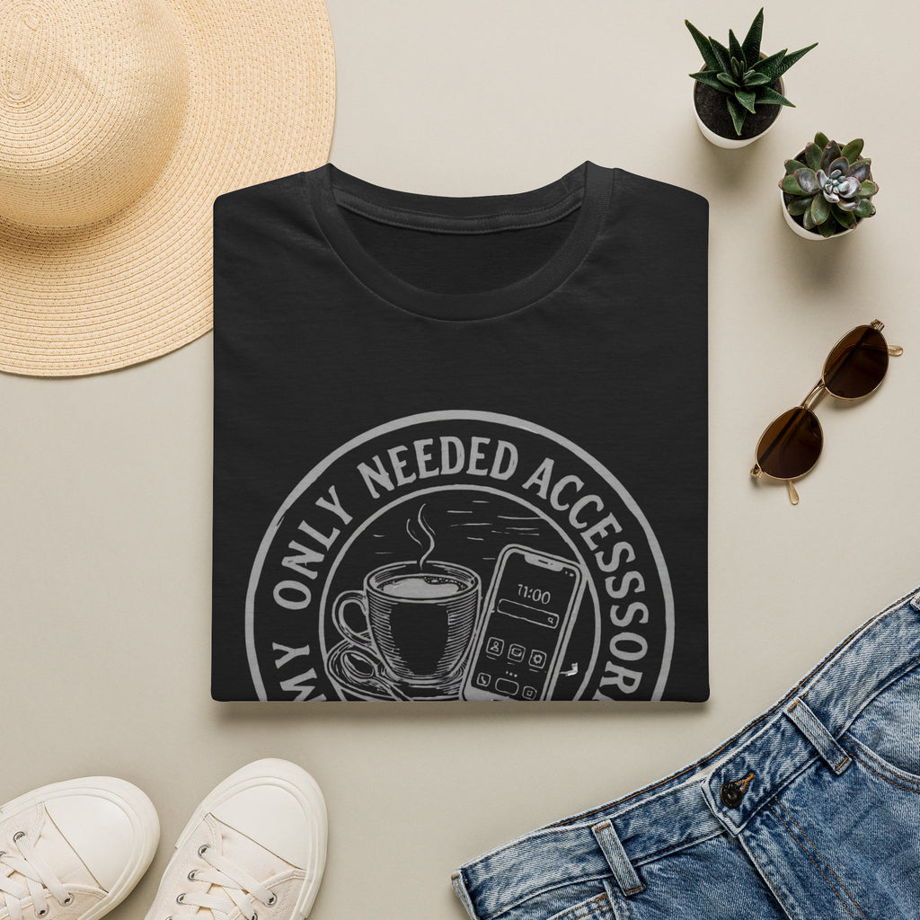 My Only Needed Accessories T-Shirt