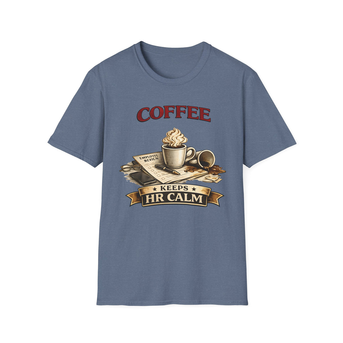 Coffee Keeps HR Calm T-Shirt