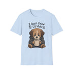 I Don't Know If I'll Make It T-Shirt