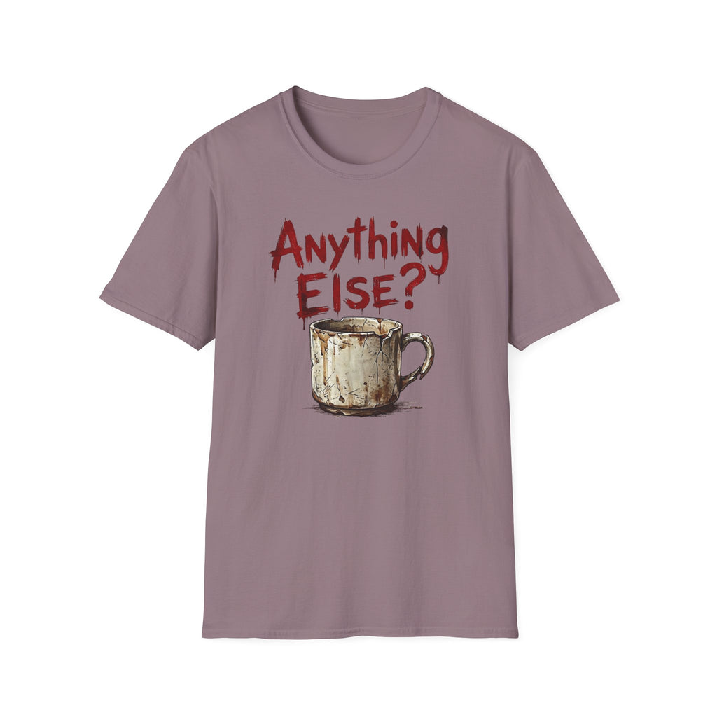 Anything Else? T-Shirt