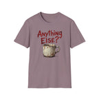 Anything Else? T-Shirt