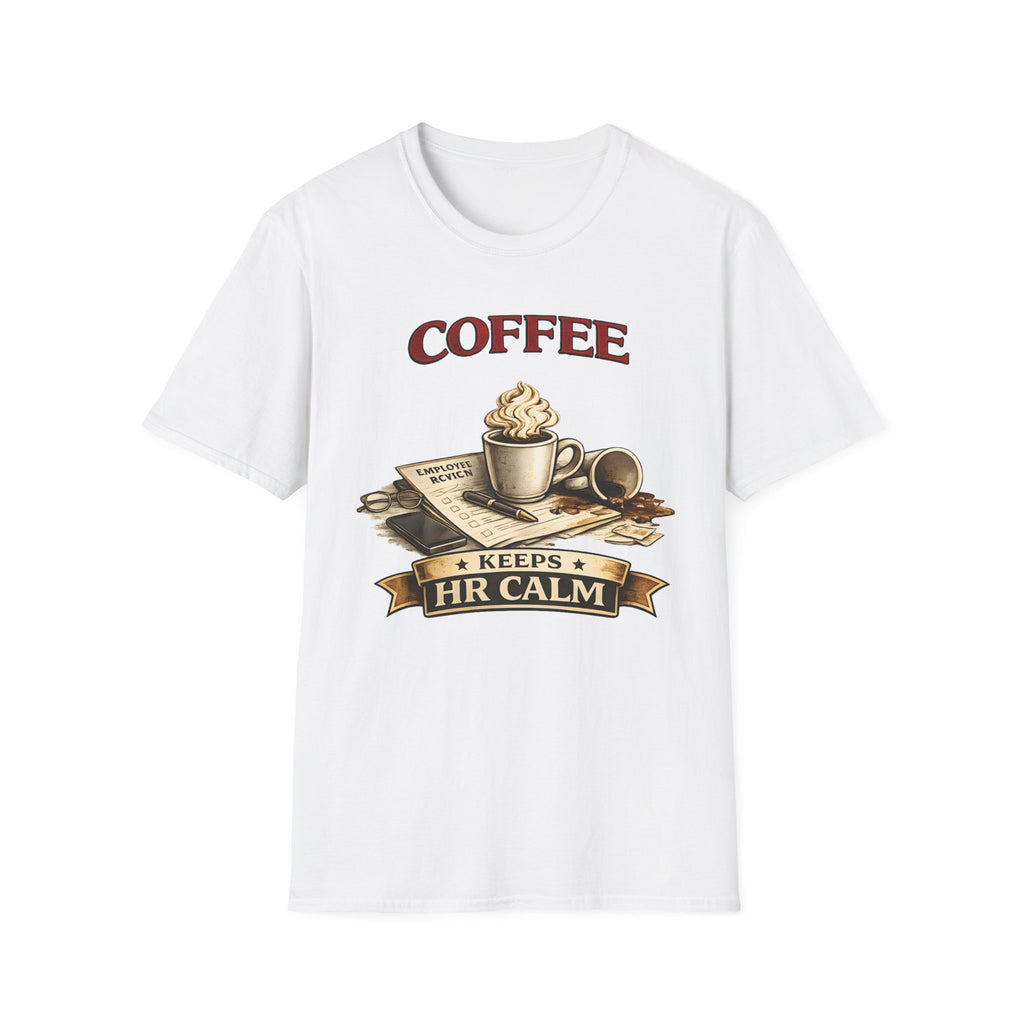 Coffee Keeps HR Calm T-Shirt