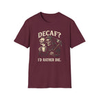 Decaf? T-Shirt