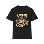 I Want All of the Coffee T-Shirt