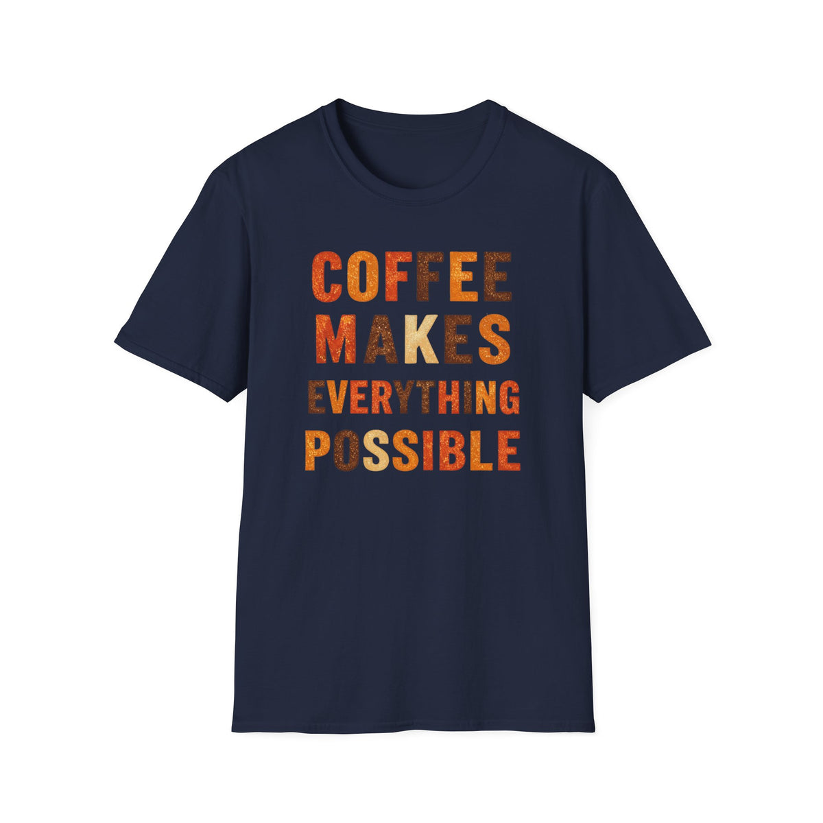 Coffee Makes Everything Possible T-Shirt