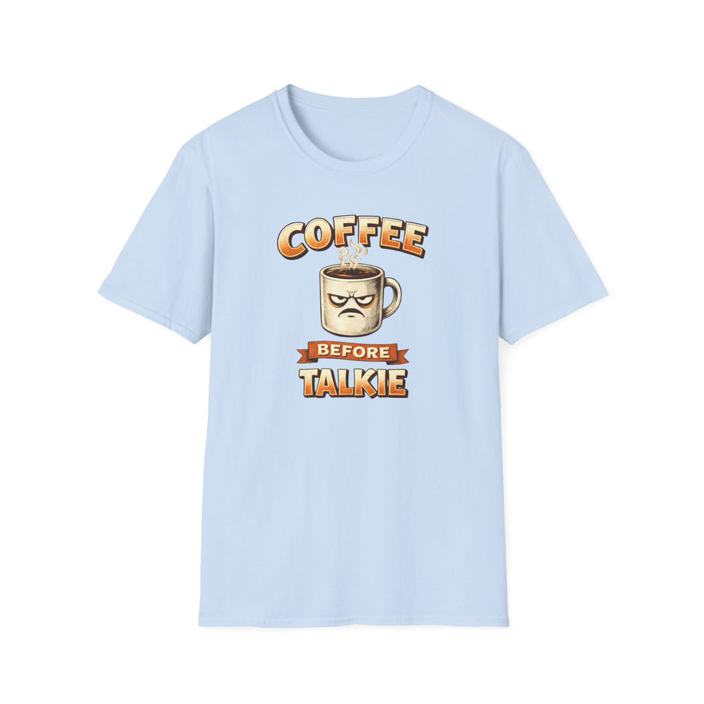 Coffee Before Talkie T-Shirt