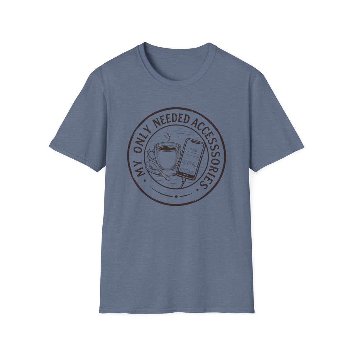 My Only Needed Accessories T-Shirt